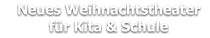 Neues Weihnachtstheater     für Kita & Schule
